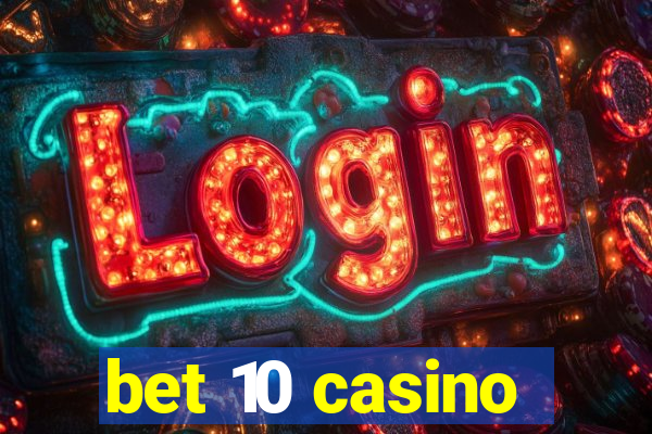 bet 10 casino