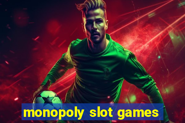 monopoly slot games