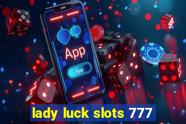 lady luck slots 777