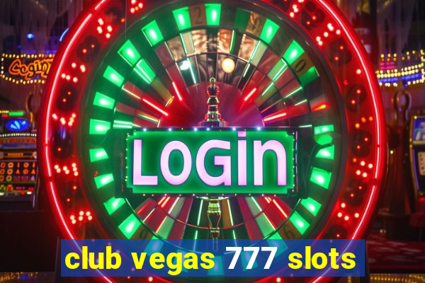 club vegas 777 slots