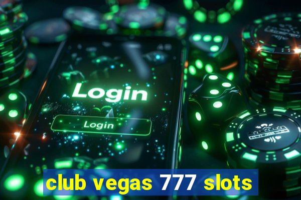 club vegas 777 slots