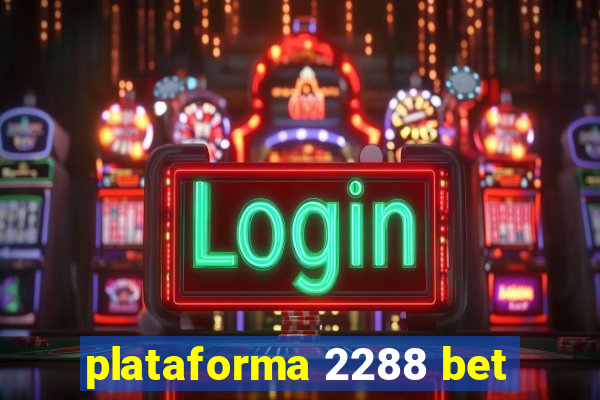 plataforma 2288 bet