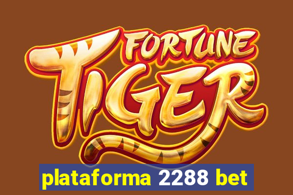 plataforma 2288 bet