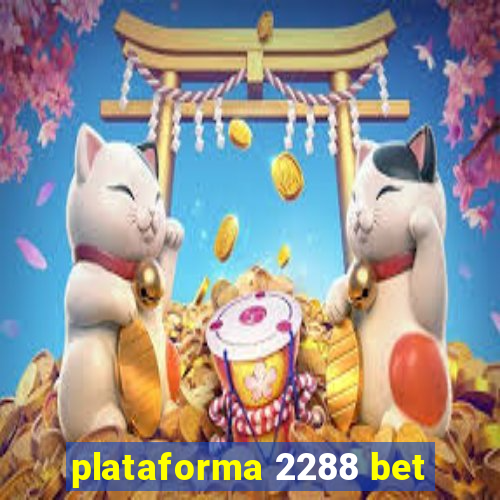 plataforma 2288 bet