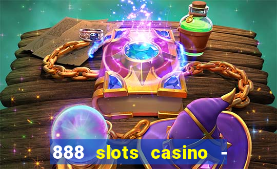 888 slots casino - ca?a níquel