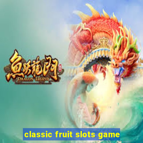 classic fruit slots game