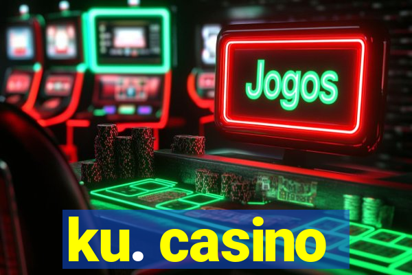 ku. casino