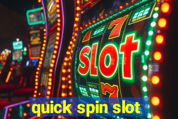 quick spin slot