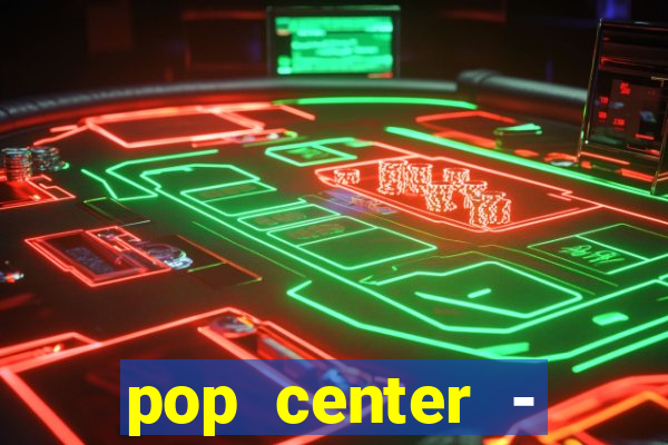 pop center - centro popular de compras