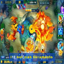 l12 not铆cias livramento