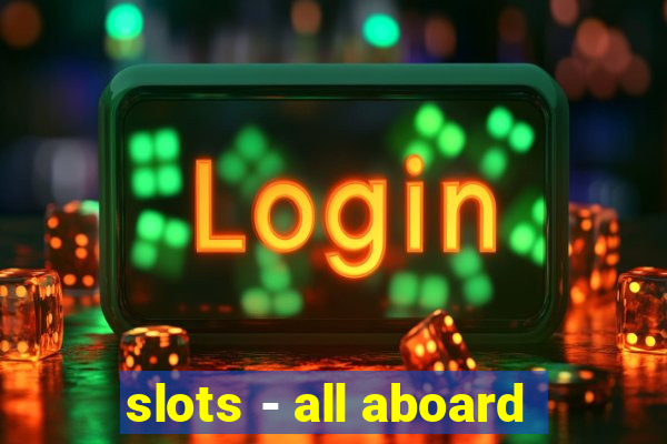 slots - all aboard