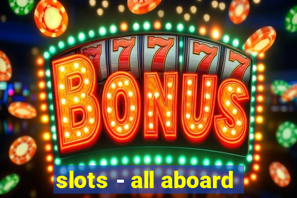 slots - all aboard