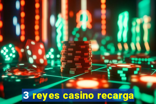 3 reyes casino recarga