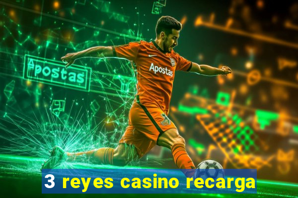 3 reyes casino recarga