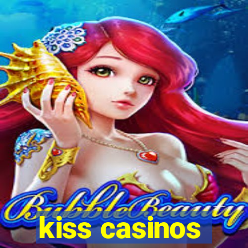 kiss casinos