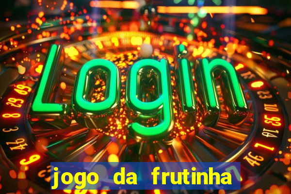 jogo da frutinha aposta 1 real