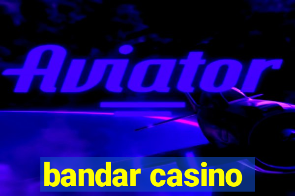 bandar casino