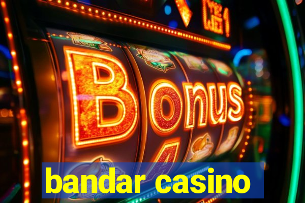 bandar casino