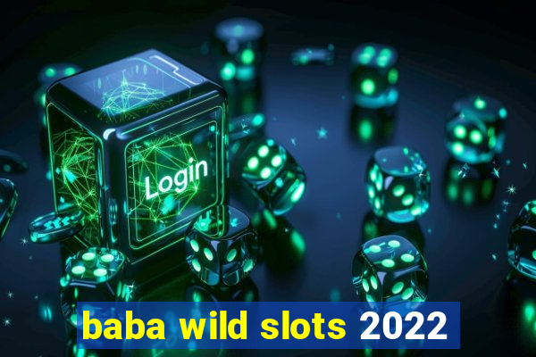 baba wild slots 2022