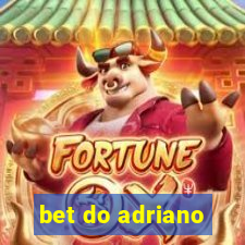 bet do adriano