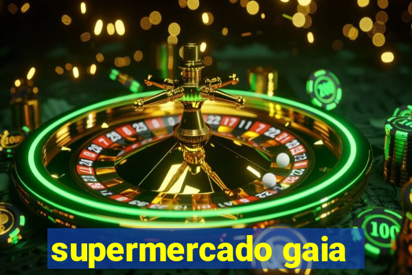 supermercado gaia