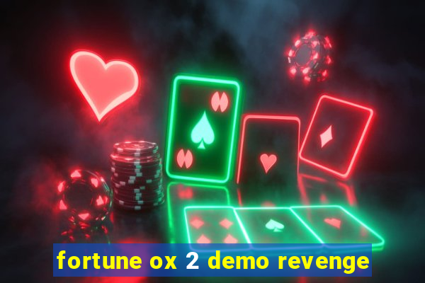 fortune ox 2 demo revenge