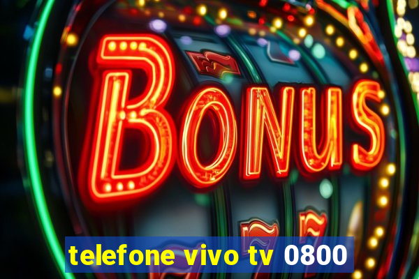 telefone vivo tv 0800