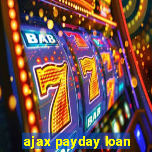 ajax payday loan