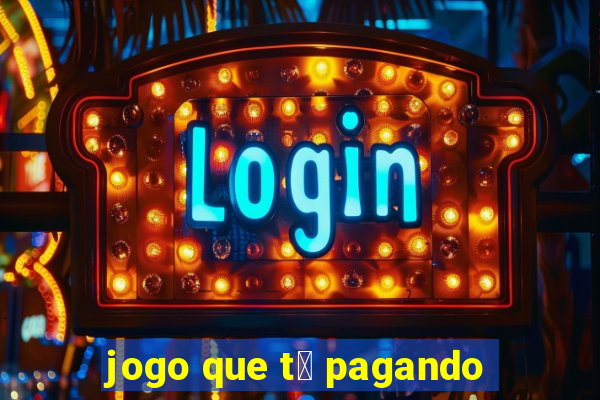 jogo que t谩 pagando