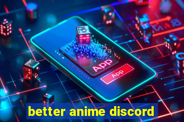 better anime discord