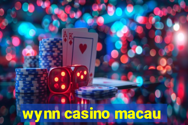 wynn casino macau