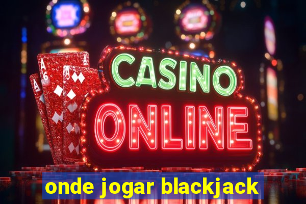 onde jogar blackjack