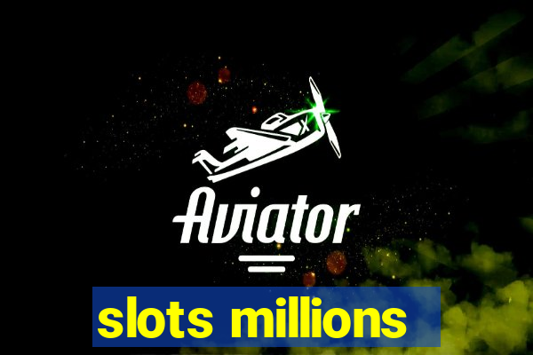 slots millions