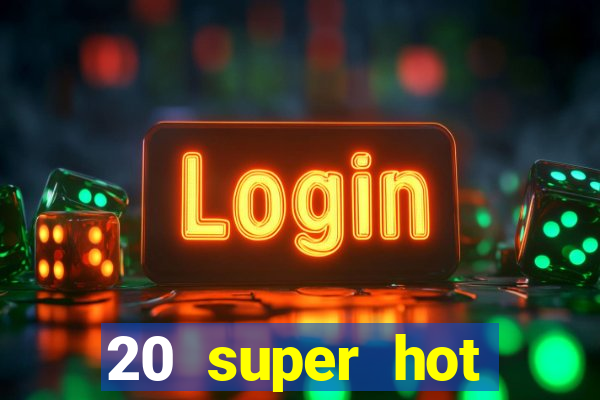 20 super hot casino game online