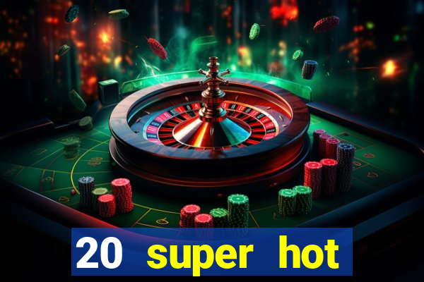 20 super hot casino game online