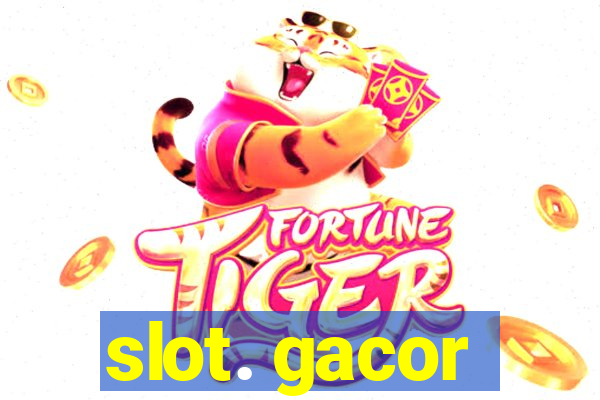 slot. gacor