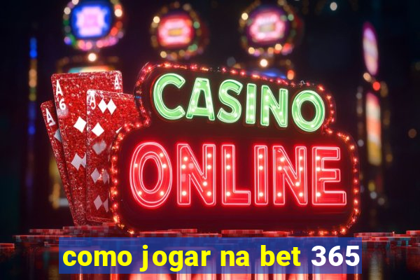 como jogar na bet 365