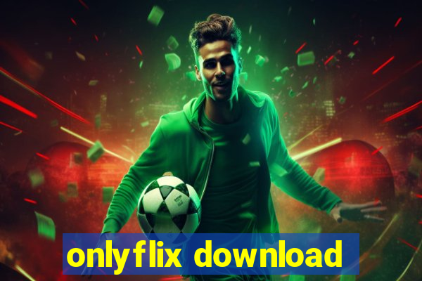 onlyflix download