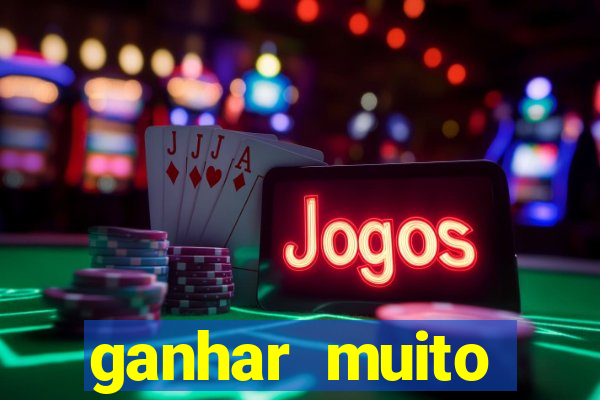 ganhar muito dinheiro jogando