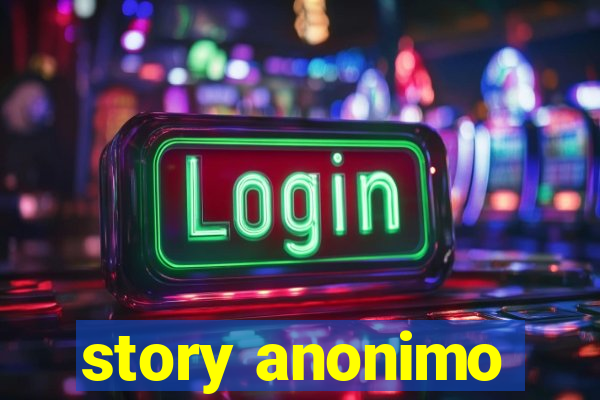 story anonimo