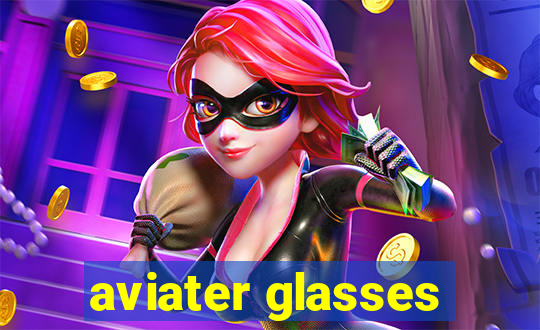 aviater glasses