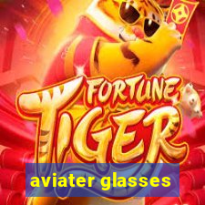 aviater glasses