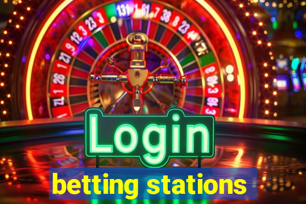 betting stations