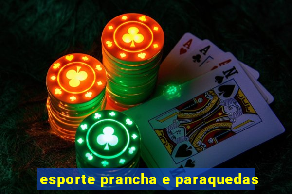 esporte prancha e paraquedas