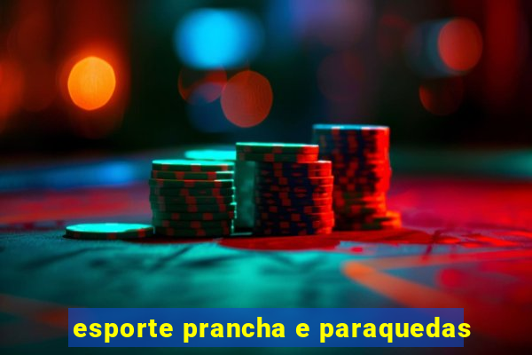 esporte prancha e paraquedas