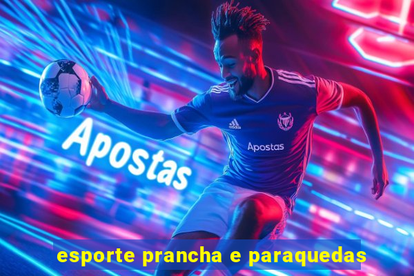 esporte prancha e paraquedas