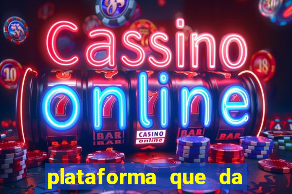 plataforma que da bonus pra jogar