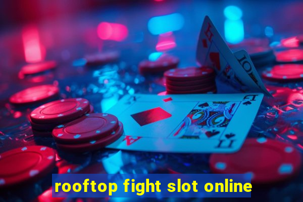 rooftop fight slot online