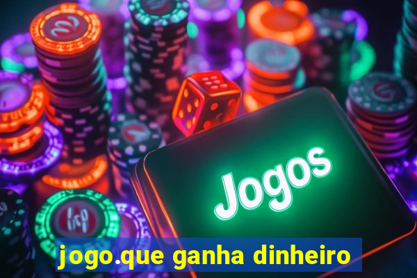 jogo.que ganha dinheiro