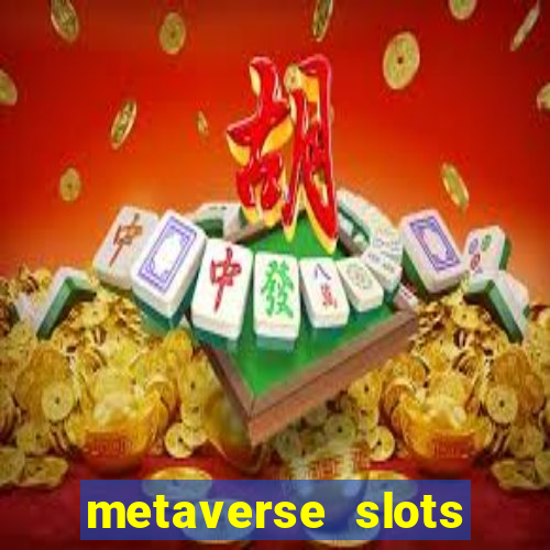 metaverse slots (early access)